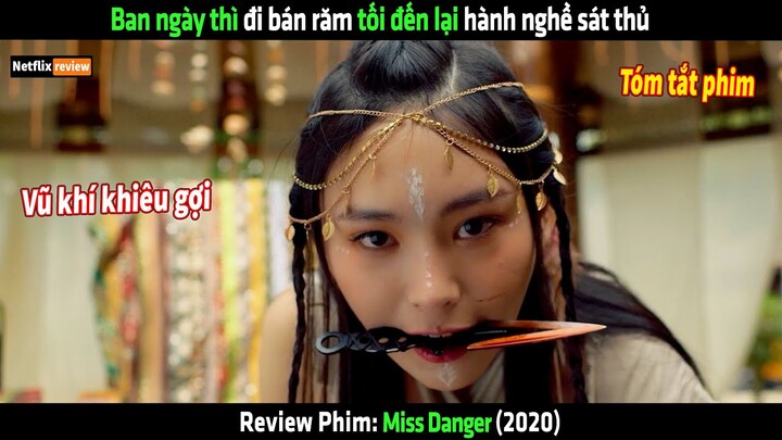 Ban ngày thì đi bán răm tối đến lại hành nghề sát thủ - tóm tắt phim Miss Danger