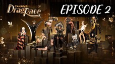 EPISODE 2 CANADA’S DRAG RACE SEASON 5
