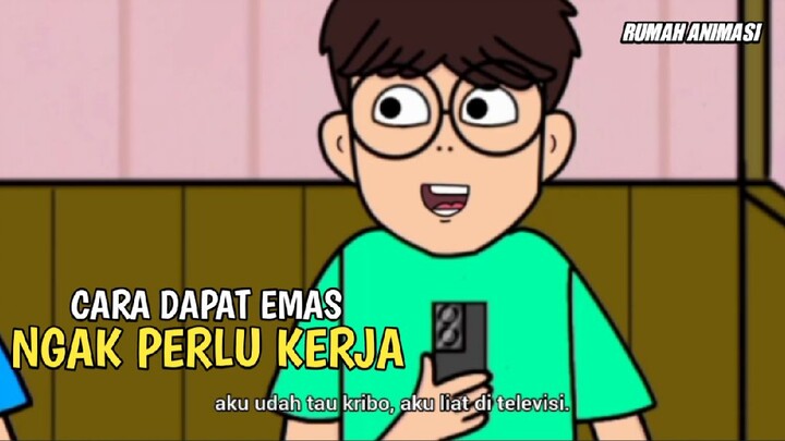 cara dapat emas ngak perlu kerja. animasi lucu