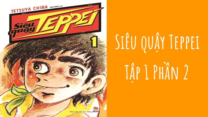 Siêu quậy Teppei | Tập 1 (Phần 2)