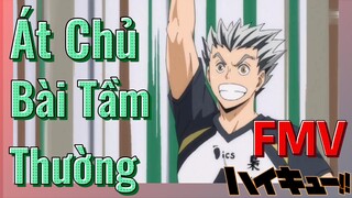 [Haikyu!!] FMV | Át Chủ Bài Tầm Thường