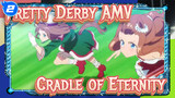 Pretty Derby AMV
Cradle of Eternity_2