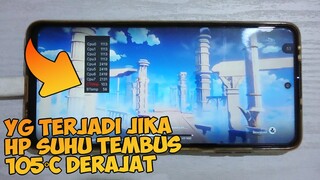HP Oprek Bisa Meledak ? Ini Yang Terjadi Jika HP Suhu 105°C Derajat Tes Genshin Impact 60FPS Highest