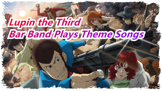 [Lupin the Third] Theme Songs Played By a Bar Band