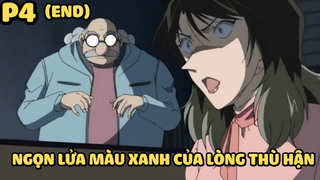 [Thám tử lừng danh Conan] - Ngọn lửa màu xanh của lòng thù hận - Phần cuối