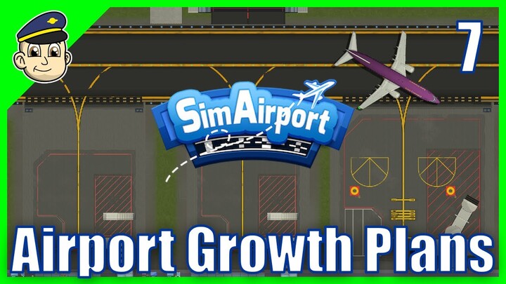 Planning Our Expansion - Ep 7 - Let's Play SimAirport