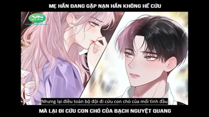 Mẹ hắn đang gặp nạn hắn không hề cứu, mà lại đi cứu con chó của Bạch Nguyệt Quang #reviewtruyentranh