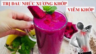 Trị ĐAU NHỨC XƯƠNG KHỚP, VIÊM KHỚP,  SƯNG ĐAU KHỚP, PHONG TÊ THẤP bằng phương pháp TỰ NHIÊN