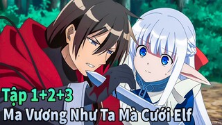 ANIME THÁNG 4 | Tập 1+2+3 Ma Vương Như Ta Mà Cưới Elf Làm Sao Ta Có Thể Yêu Nàng | Mèo Gầy Review