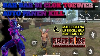 BAR BAR SQUAD  DI CLOK TOWER AUTO PANEN KILL  BOYAHH !!!