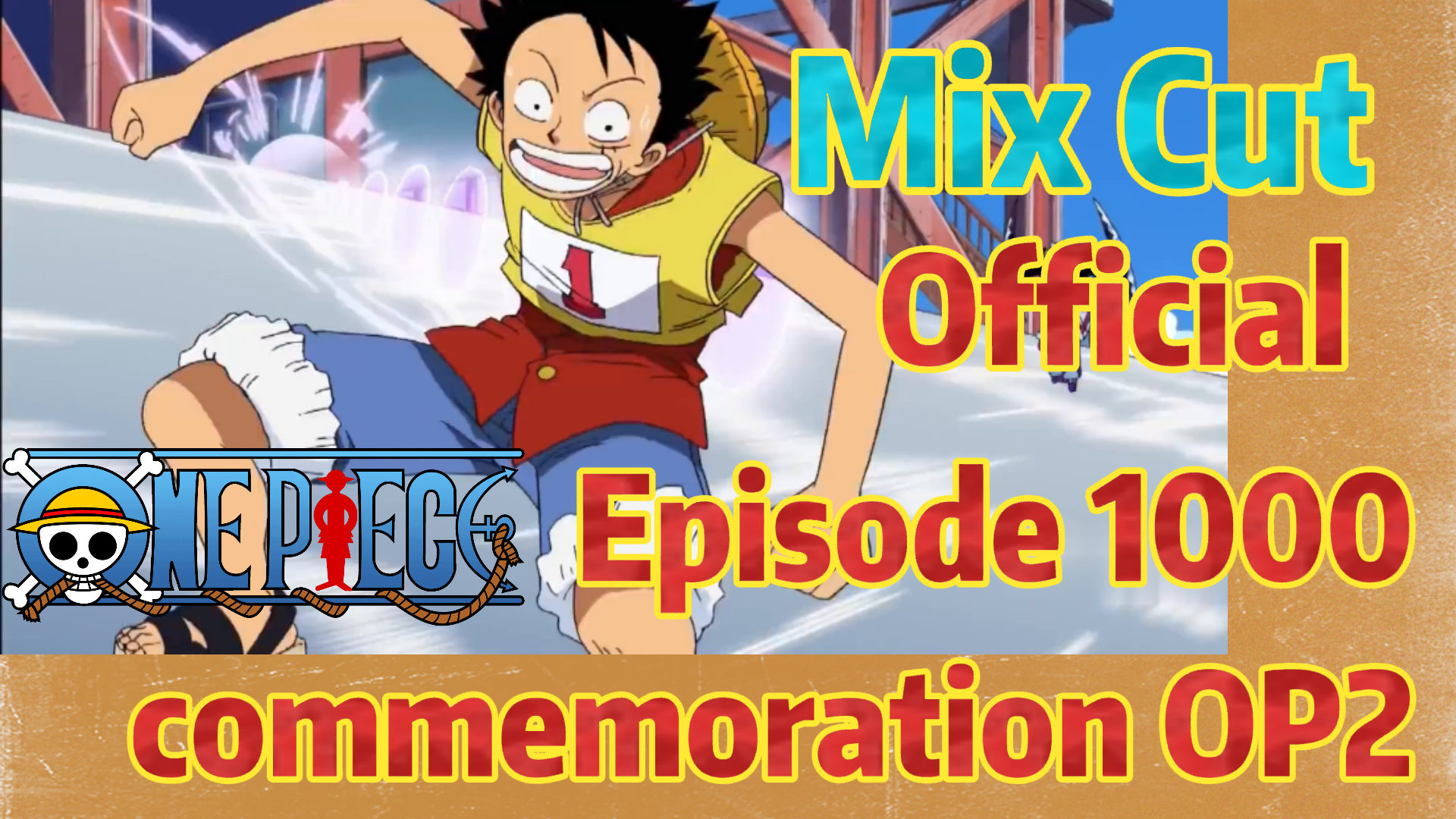 One Piece Mix Cut Official Episode 1000 Commemoration Op2 Bilibili