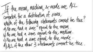 prob stat: If the mean, median & mode are ALL computed for a distribution of scores,