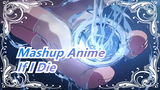 If I Die, Will I Be Born Again | Mashup Anime