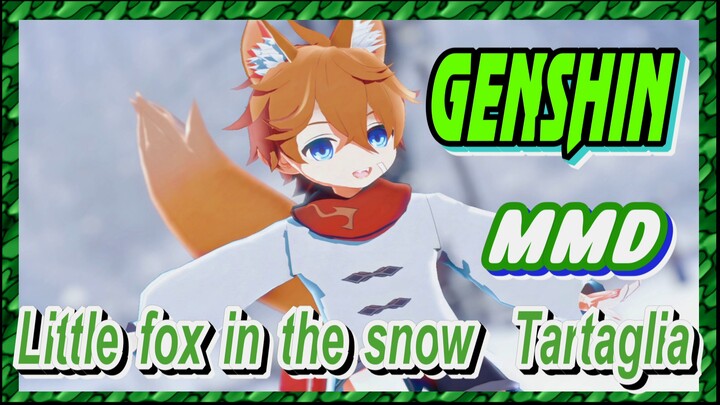 [Genshin  MMD]  Little fox in the snow！ Tartaglia