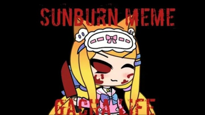 SunBurn Meme || Gacha Life || Gift For SenpaiBuns || Gusion Moongirlcat Gacha12