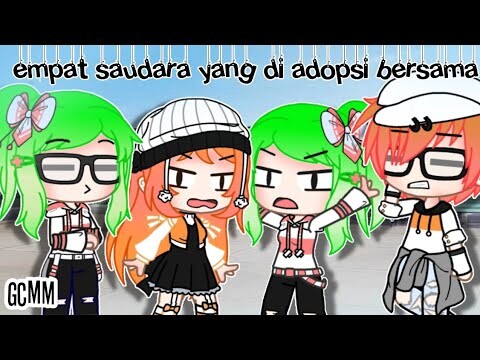 • 4 Saudara Yang Diadopsi Bersama • ||GCMM||Gacha Club Indonesia