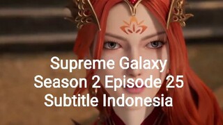 Supreme Galaxy Season 2 Episode 25 Subtitle Indonesia