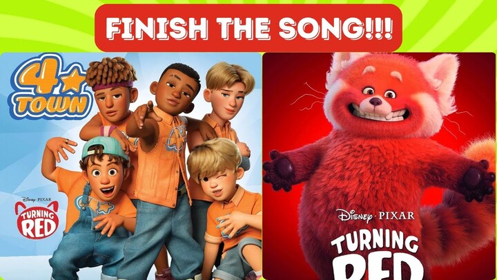 4*TOWN (From Disney and Pixar’s Turning Red) - Nobody Like U (From "Turning Red")- Finish The Lyrics