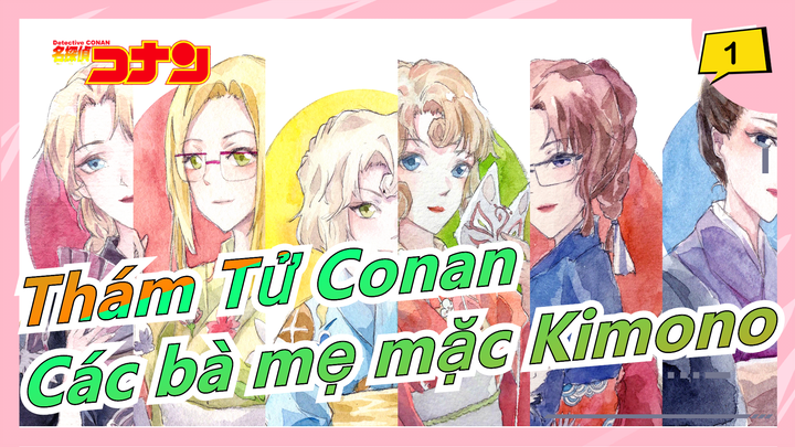 [Thám Tử Conan] 6 bà mẹ xinh đẹp mặc Kimono_1