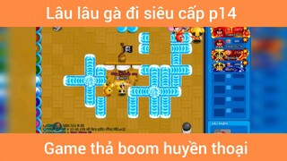 Lâu lâu gà đi siêu cấp p14