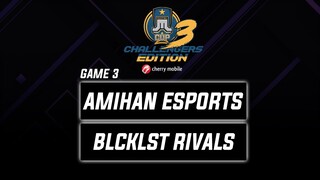 Amihan Esports vs Blcklst Rivals Game 3 Just ML Challengers Edition 3 (BO3) | Mobile Legends