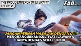 JANGAN PERNAH MAIN MAIN DENGANYA, JIKA TIDAK MAU DI TINJU ! - THE PROUD EMPEROR OF ETERNITY PART 2