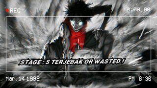 STAGE 5 : TERJEBAK OR WASTED!  AMV