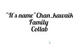 Chan_kawaik family collab