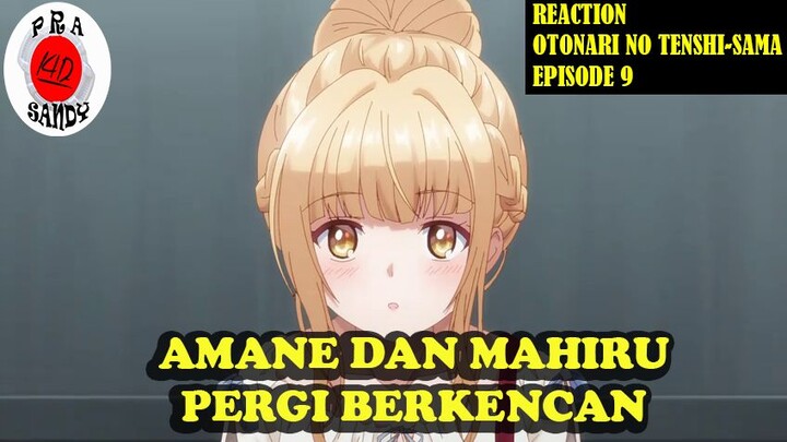 Otonari No Tenshi-Sama Episode 9 (Reaction)