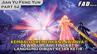 DEWA SURGAWI TINGKAT 6 DIPERMAINKAN OLEH LU YANG !! - ALUR JIAN YU FENG YUN PART 52