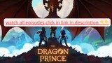 The Dragon Prince:watch all episodes for free click in link in description 👇👇