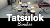 DRUMPLAY and KARAOKE | Tatsulok - Bamboo