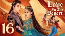 🇨🇳EP 16 | LITD: Desert Romance (2O24)[EngSub]