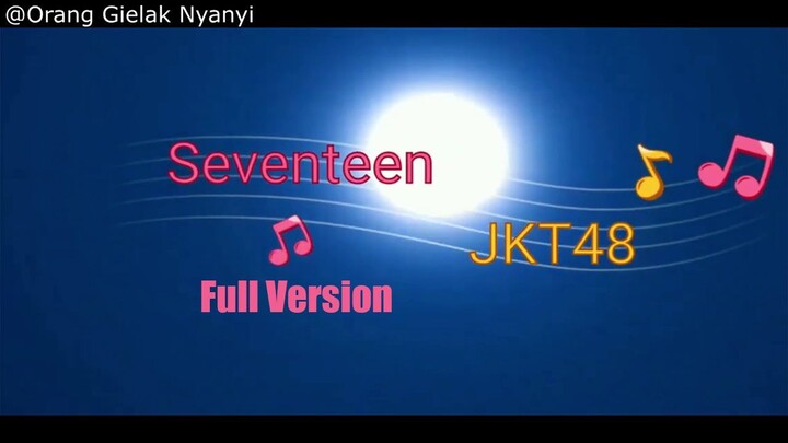 Orang Gielak Cover JKT48 - Seventeen Full Version :v
