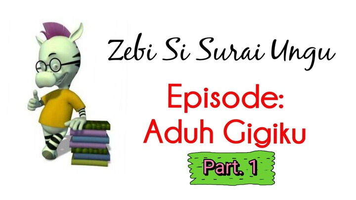 Zebi Si Surai Ungu - Aduh Gigiku "Part. 1"