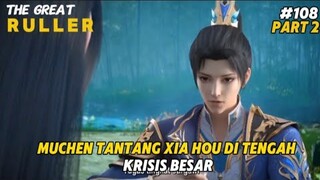 Muchen Tantang Xia Hou di Tengah Krisis Besar - Part 2 | The Great Ruler Eps 108