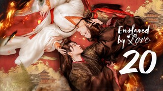 🇨🇳EP 20 | Enslaved by Love - Yu Nu Jiao (2024)[EngSub]