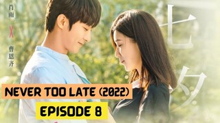Never Too Late (2022) Episode 8 Eng Sub – C Drama