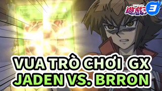 Vua Trò Chơi  GX
Jaden vs. Brron_3