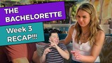 The Bachelorette - Week 3 RECAP!!!