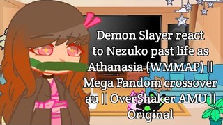 Demon Slayer react to Nezuko past life as Athanasia and ?? (WMMAP) || Original || OverShaker AMU