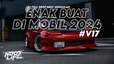 DJ ENAK BUAT DI MOBIL V17! DJ FULL DROP BBHC MENGULAR FULL BASS KANE 2024 [NDOO LIFE]