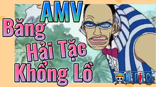 [Đảo Hải Tặc] AMV | Băng Hải Tặc Khổng Lồ