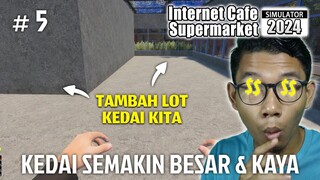 MEMPERBESAR KEDAI KITA, BIAR TAK SEMPIT ??!! INTERNET CAFE SUPERMARKET SIMULATOR 2024 MALAYSIA #5
