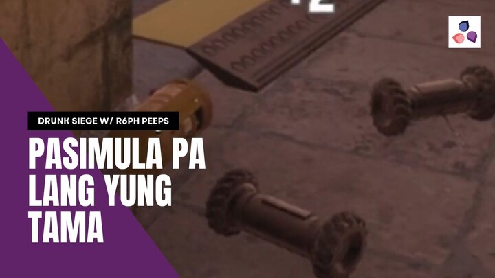 Drunk Siege with R6 Peeps #1 | Pasimula pa lang yung tama!