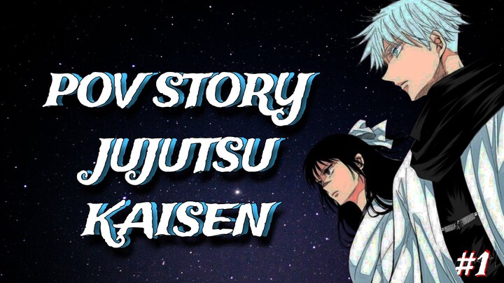POV STORY Jujutsu Kaisen #1