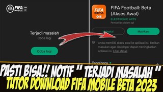 TERJADI MASALAH?? TUTORIAL DOWNLOAD FIFA 23 MOBILE BETA | REVIEW GAMEPLAY FIFA MOBILE BETA INDONESIA