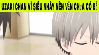 Uzaki Chan Vì Siêu Nhây Nên Vẫn Chưa Có Bồ Phần 6 #animehaynhat