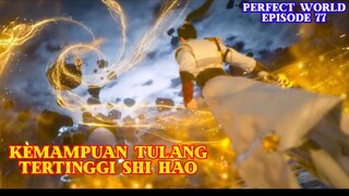 Perfect World Episode 77 - Kemampuan Tulang Tertinggi Shi Hao