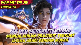 SHI HAO MENCARI LOKASI KEBERADAAN KAISAR ABADI DI CHONG | ALUR CERITA PERFECT WORLD | EPS 171